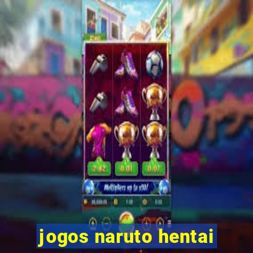 jogos naruto hentai